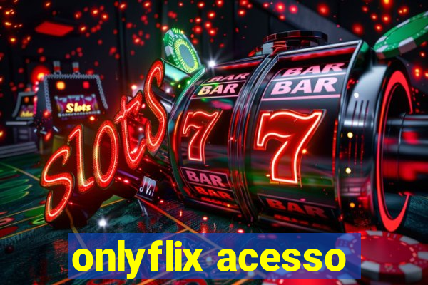 onlyflix acesso